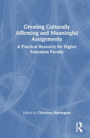  Creating Culturally Affirming and Meaningful Assignments: A Practical Resource for Higher Education Faculty