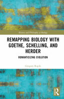  Remapping Biology with Goethe, Schelling, and Herder: Romanticizing Evolution (History and Philosophy of Biology)