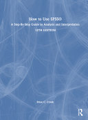 How to Use SPSS®: A Step-By-Step Guide to Analysis and Interpretation