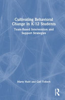  Cultivating Behavioral Change in K–12 Students: Team-Based Intervention and Support Strategies