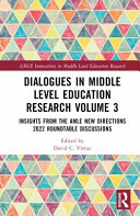  Dialogues in Middle Level Education Research Volume 3: Insights from the AMLE New Directions 2022 Roundtable Discussions (AMLE Innovations in Middle Level Education Research)