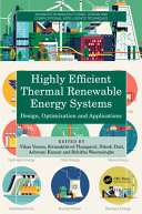  Highly Efficient Thermal Renewable Energy Systems (Advances in Manufacturing, Design and Computational Intelligence Techniques)