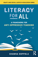  Literacy for All : A Framework for Anti-Oppressive Teaching
