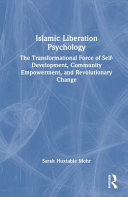  ISLAMIC LIBERATION PSYCHOLOGY The Transformational Force of Self-Development, Community Empowerment, and Revolutionary Change