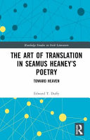 The Art of Translation in Seamus Heaney’s Poetry: Toward Heaven (Routledge Studies in Irish Literature)