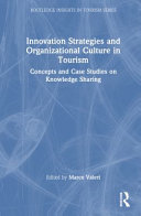 	Innovation Strategies and Organizational Culture in Tourism: Concepts and Case Studies on Knowledge Sharing