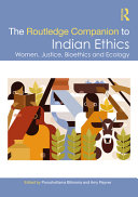  The Routledge Companion to Indian Ethics: Women, Justice, Bioethics and Ecology