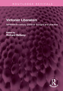 Victorian Liberalism: Nineteenth-Century Political Thought and Practice	