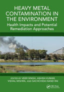  Heavy Metal Contamination in the Environment: Health Impacts and Potential Remediation Approaches