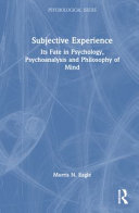  Subjective Experience: Its Fate in Psychology, Psychoanalysis and Philosophy of Mind (Psychological Issues)