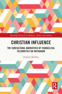  Christian Influence The Subcultural Narratives of Evangelical Celebrities on Instagram