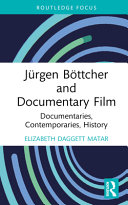  Jürgen Böttcher and Documentary Film (Routledge Focus on Film Studies)