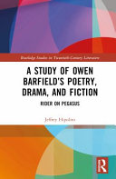 A Owen Barfield’s Poetry, Drama, and Fiction: Rider on Pegasus (Routledge Studies in Twentieth-Century Literature)