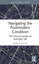 Navigating the Postmodern Condition The Discontinuities of Everyday Life	