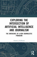  Exploring the Intersection of Artificial Intelligence and Journalism: The Emergence of a New Journalistic Paradigm