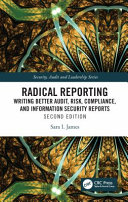  Radical Reporting: Writing Better Audit, Risk, Compliance, and Information Security Reports 