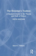  The Historian's Toolbox: A Student's Guide To The Theory And Craft Of History