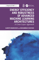  Energy Efficiency and Robustness of Advanced Machine Learning Architectures: A Cross-Layer Approach (Chapman & Hall/CRC Artificial Intelligence and Robotics Series)