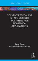  Solvent-Responsive Shape Memory Polymers for Biomedical Application