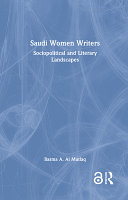 Saudi Women Writers: Sociopolitical and Literary Landscapes