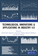  Technological Innovations & Applications in Industry 4.0: Proceedings of the International Conference on Technological Innovations & Applications in Industry 4.0: Challenges and Way Ahead