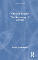  Hannah Arendt: The Illegitimacy of Violence