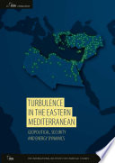  Turbulence in the Eastern Mediterranean: Geopolitical, Security and Energy Dynamics