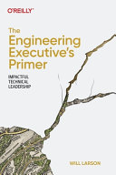 The Engineering Executive's Primer: Impactful Technical Leadership	