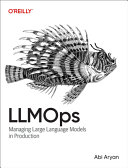  LLMOps: Managing Large Language Models in Production
