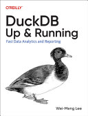  DuckDB: Up and Running: Fast Data Analytics and Reporting