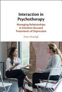 Interaction in Psychotherapy: Managing Relationships in Emotion-focused Treatments of Depression