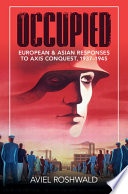  Occupied: European and Asian Responses to Axis Conquest