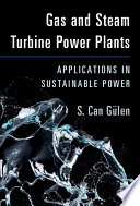 Gas and Steam Turbine Power Plants: Applications in Sustainable Power