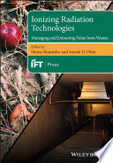 Ionizing Radiation Technologies: Managing and Extracting Value from Wastes