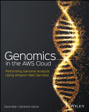 Genomics in the AWS Cloud: Performing Genome Analysis Using Amazon Web Services
