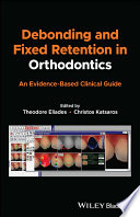 	Debonding and Fixed Retention in Orthodontics: An Evidence-Based Clinical Guide 