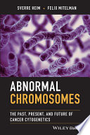 Abnormal Chromosomes: The Past, Present, and Future of Cancer Cytogenetics