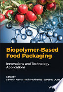 Biopolymer-Based Food Packaging: Innovations and Technology