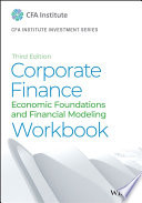 Corporate Finance Workbook: Economic Foundations and Financial Modeling