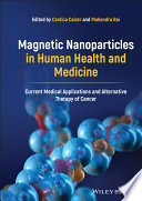 Magnetic Nanoparticles in Human Health and Medicine: Current Medical Applications and Alternative Therapy of Cancer