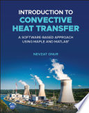 Introduction to Convective Heat Transfer: A Software-Based Approach Using Maple and MATLAB