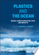 Plastics and the Ocean: Origin, Characterization, Fate, and Impacts