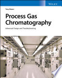 Process Gas Chromatography: Advanced Design and Troubleshooting