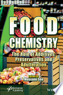 Food Chemistry: The Role of Additives, Preservatives and Adulteration