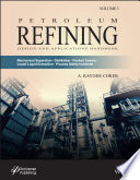 Petroleum Refining Design and Applications Handbook, Volume 3: Mechanical Separations, Distillation, Packed Towers, Liquid-Liquid Extraction, Process Safety Incidents