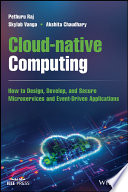 Cloud-native Computing: How to Design, Develop, and Secure Microservices and Event-Driven Applications