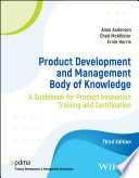 Product Development and Management Body of Knowledge - A Guidebook for Product Innovation Training and Certification, Third Edition