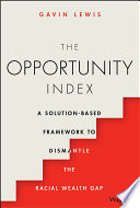 The Opportunity Index: A Solution-Based Framework to Dismantle the Racial Wealth Gap