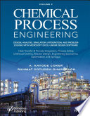 Chemical Process Engineering Volume 2: Design, Analysis, Simulation, Integration, and Problem Solving with Microsoft Excel-UniSim Software for ... Process Safety, and Chemical Kinetics