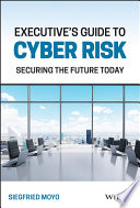 Executive's Guide to Cyber Risk: Securing the Future Today